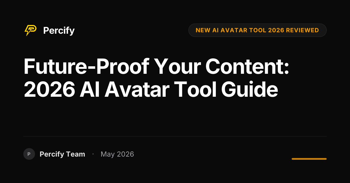 Future-Proof Your Content: 2026 AI Avatar Tool Guide - Percify AI Avatar Blog Cover