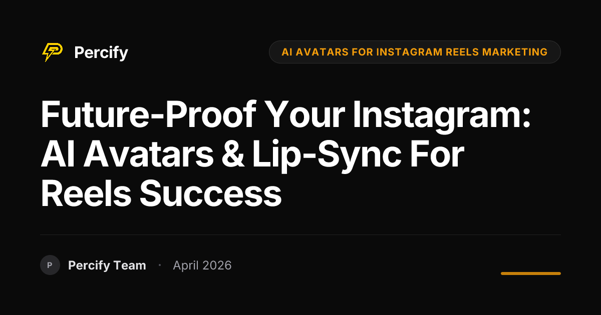 Future-Proof Your Instagram: AI Avatars & Lip-Sync for Reels Success - Percify AI Avatar Blog Cover