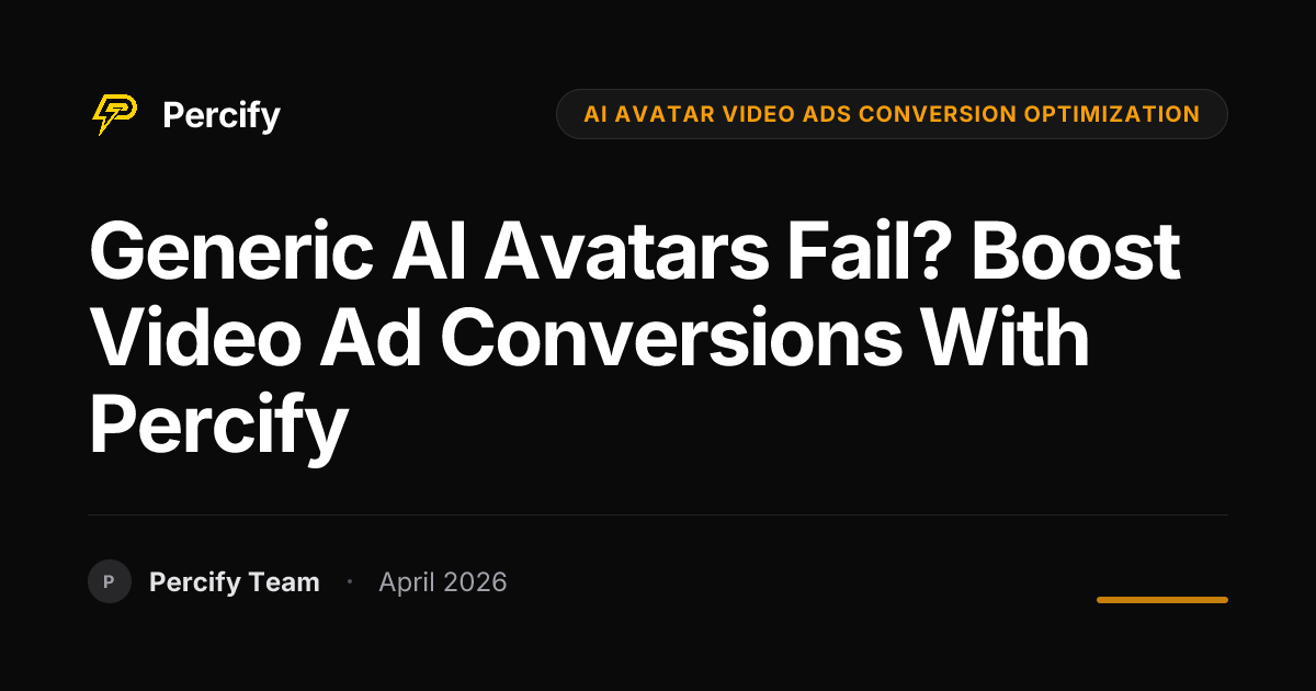 Generic AI Avatars Fail? Boost Video Ad Conversions with Percify - Percify AI Avatar Blog Cover