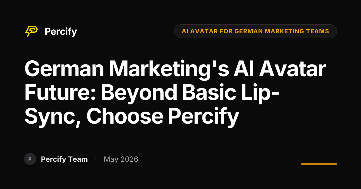 German Marketing's AI Avatar Future: Beyond Basic Lip-Sync, Choose Percify - Percify AI Avatar Blog Cover