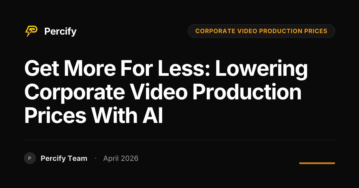 Get More for Less: Lowering Corporate Video Production Prices with AI - Percify AI Avatar Blog Cover