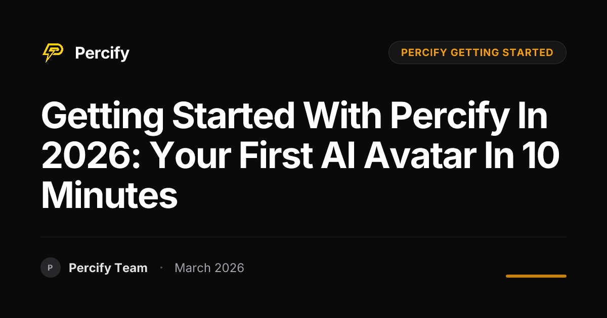 Getting Started With Percify in 2026: Your First AI Avatar in 10 Minutes - Percify AI Avatar Blog Cover