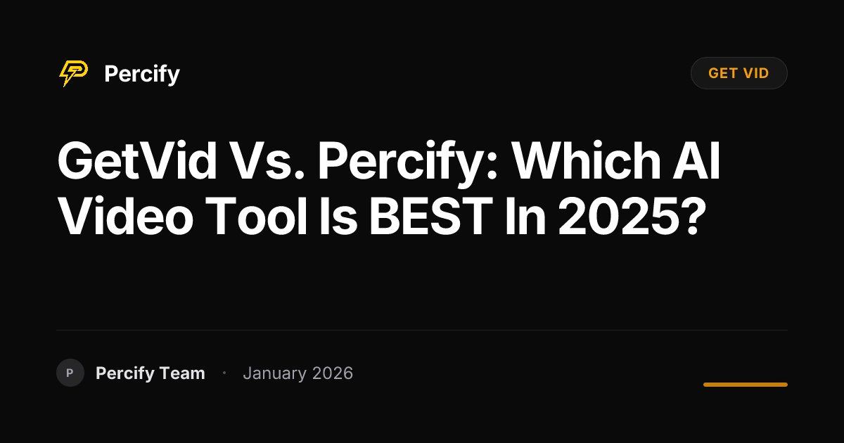 GetVid vs. Percify: Which AI Video Tool is BEST in 2025? | Percify Blog