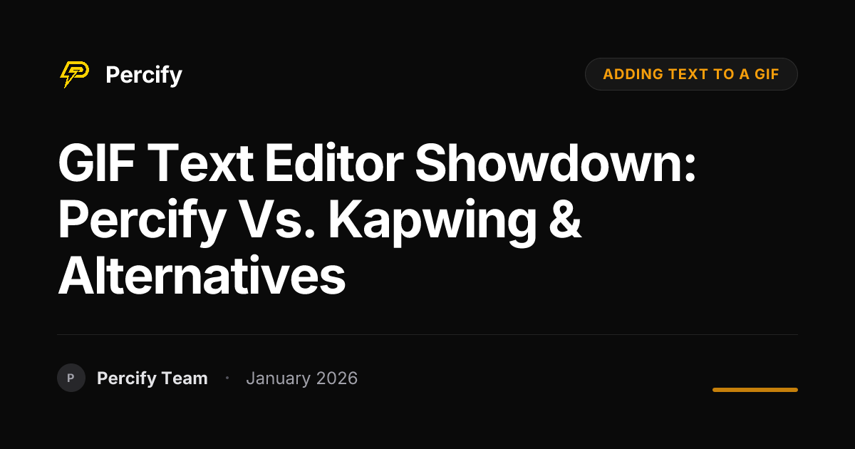 GIF Text Editor Showdown: Percify vs. Kapwing & Alternatives | Percify Blog