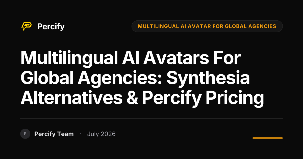 Multilingual AI Avatars for Global Agencies: Synthesia Alternatives & Percify Pricing - Percify AI Avatar Blog Cover