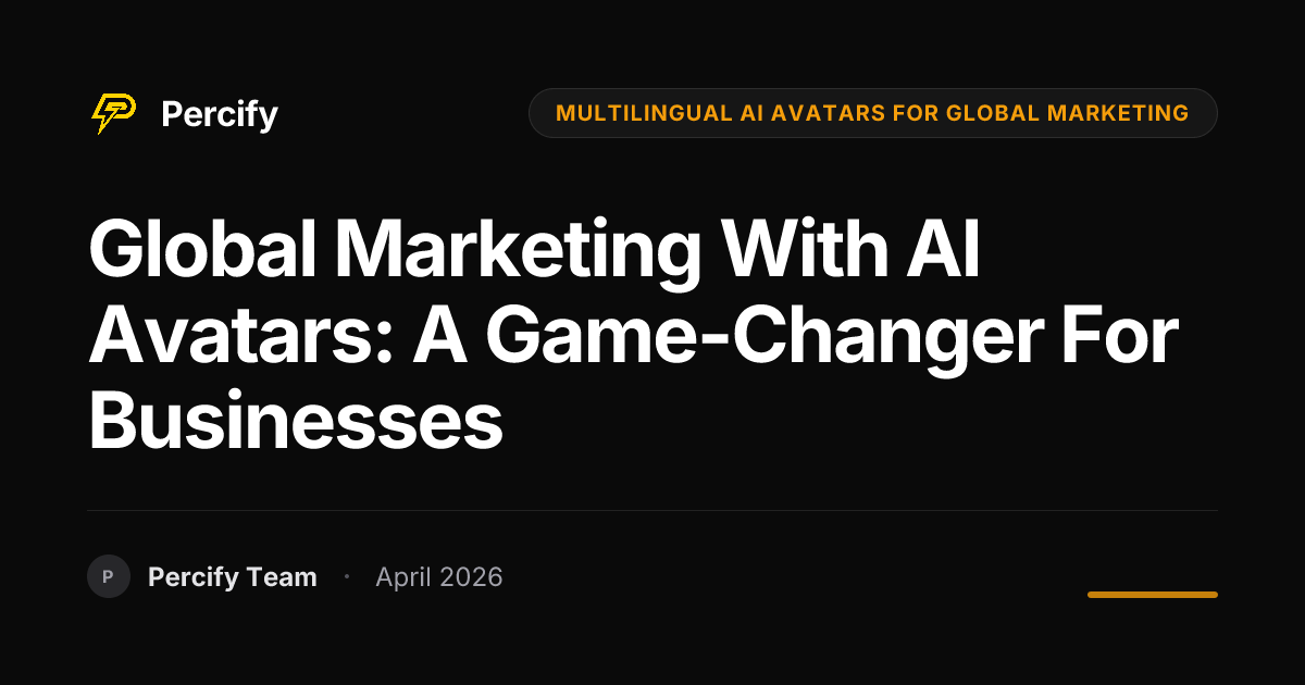 Global Marketing with AI Avatars: A Game-Changer for Businesses - Percify AI Avatar Blog Cover