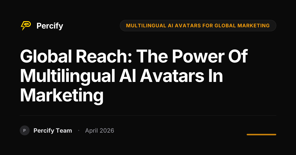 Global Reach: The Power of Multilingual AI Avatars in Marketing - Percify AI Avatar Blog Cover