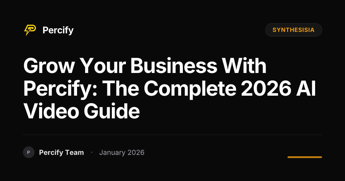 Grow Your Business with Percify: The Complete 2026 AI Video Guide ...
