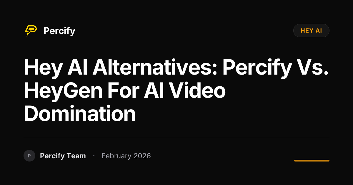 Hey AI Alternatives: Percify vs. HeyGen for AI Video Domination - Percify AI Avatar Blog Cover