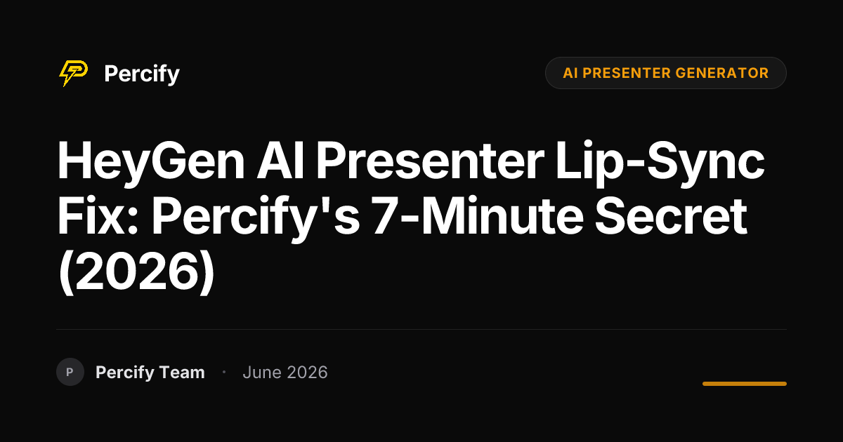HeyGen AI Presenter Lip-Sync Fix: Percify's 7-Minute Secret (2026) - Percify AI Avatar Blog Cover
