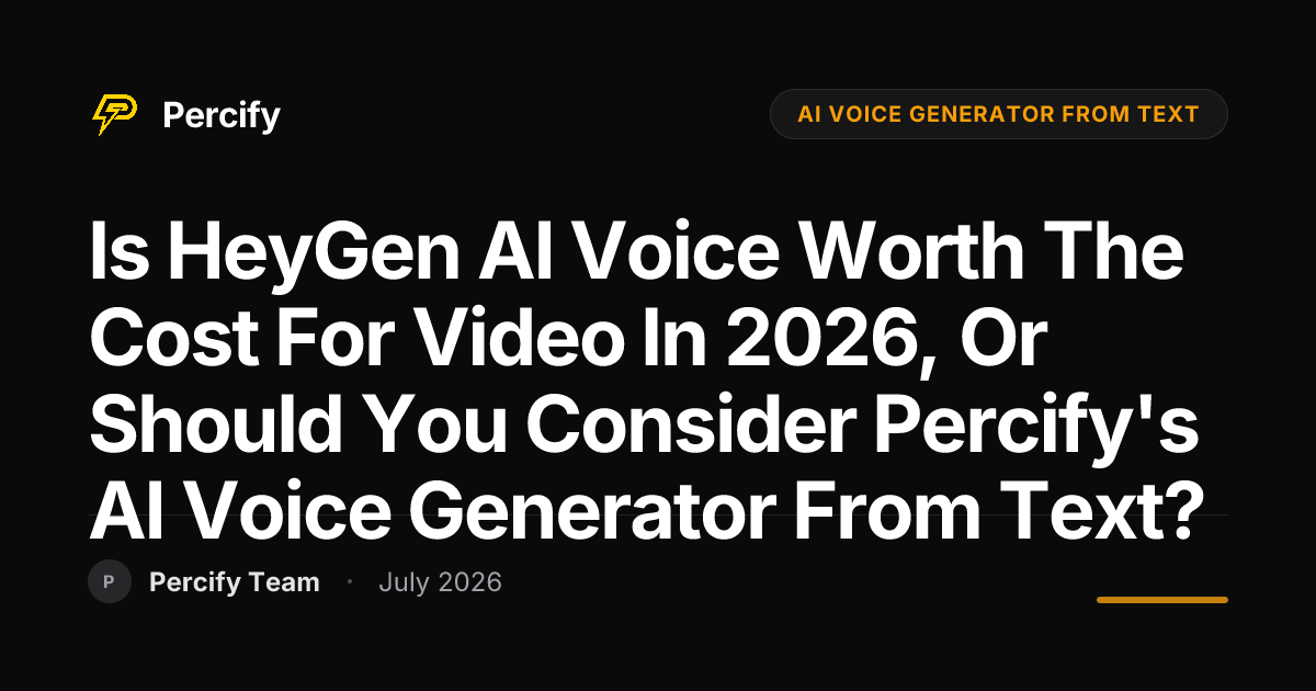 Is HeyGen AI Voice Worth the Cost for Video in 2026, or Should You Consider Percify's AI Voice Generator from Text? - Percify AI Avatar Blog Cover
