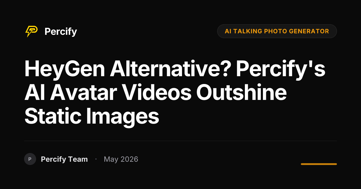 HeyGen Alternative? Percify's AI Avatar Videos Outshine Static Images - Percify AI Avatar Blog Cover