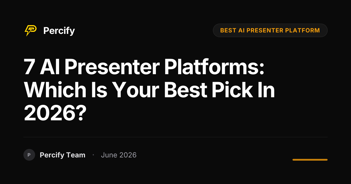 7 AI Presenter Platforms: Which is Your Best Pick in 2026? - Percify AI Avatar Blog Cover