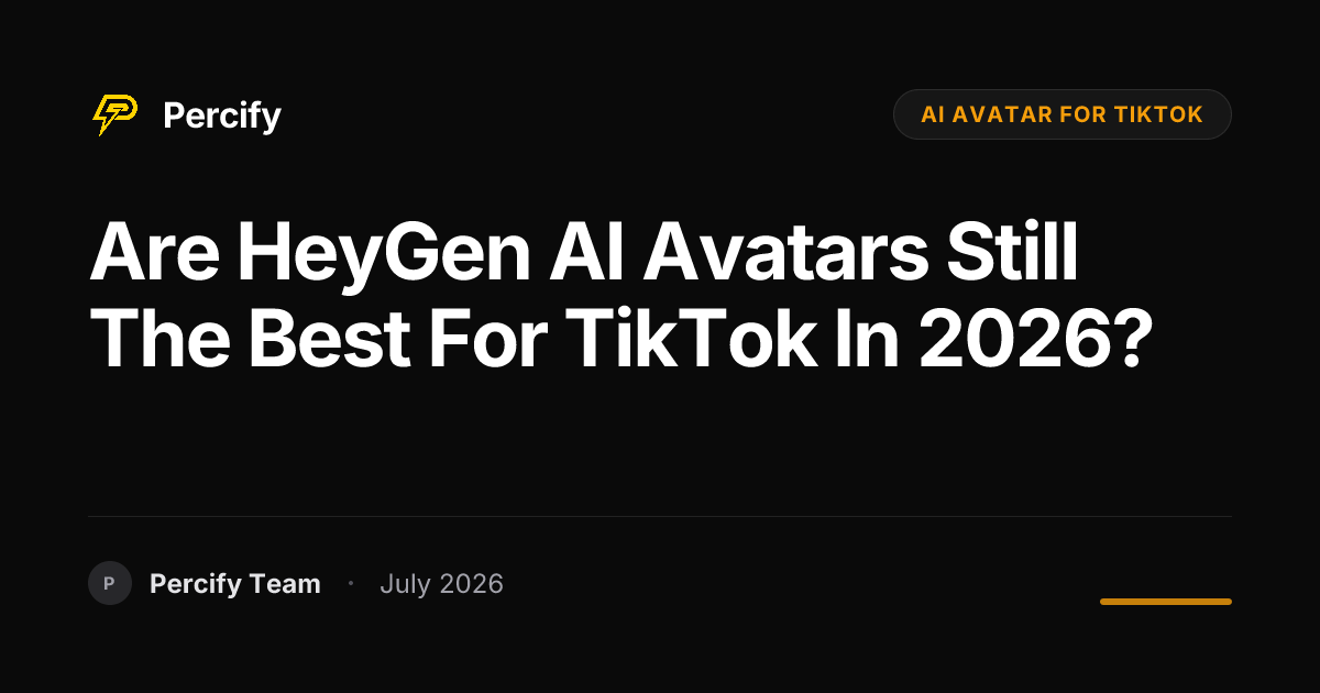 Are HeyGen AI Avatars Still The Best for TikTok in 2026? - Percify AI Avatar Blog Cover