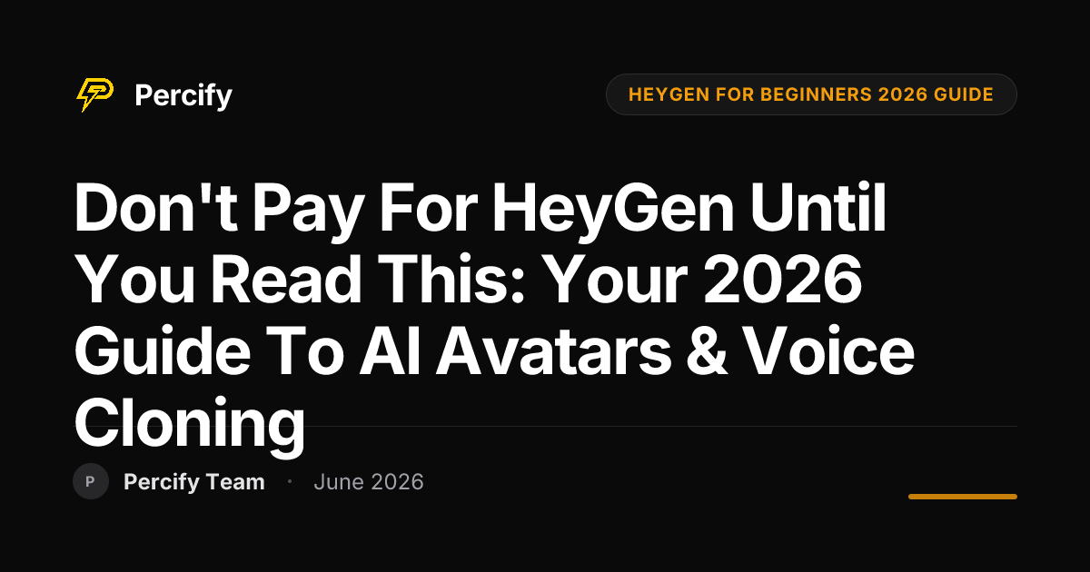 Don't Pay for HeyGen Until You Read This: Your 2026 Guide to AI Avatars & Voice Cloning - Percify AI Avatar Blog Cover