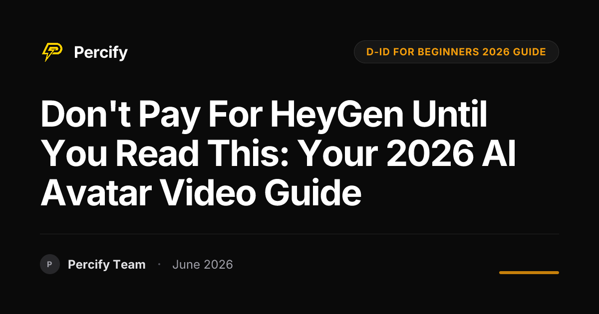 Don't Pay for HeyGen Until You Read This: Your 2026 AI Avatar Video Guide - Percify AI Avatar Blog Cover