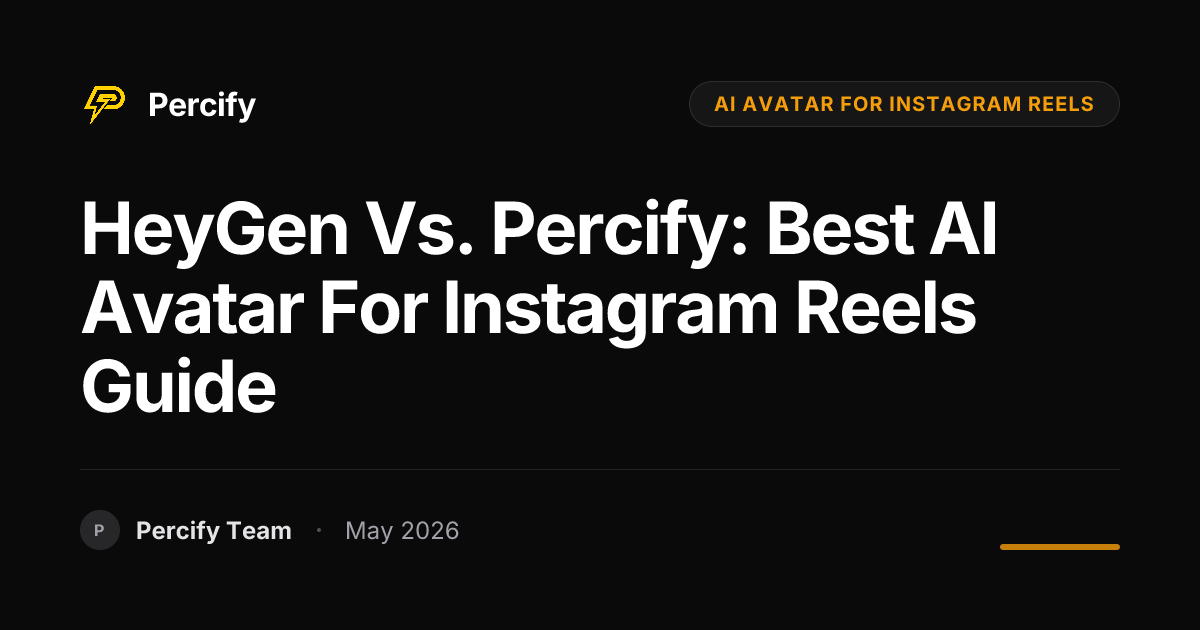 HeyGen vs. Percify: Best AI Avatar for Instagram Reels Guide - Percify AI Avatar Blog Cover
