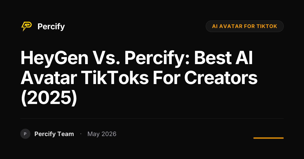 HeyGen vs. Percify: Best AI Avatar TikToks for Creators (2025) - Percify AI Avatar Blog Cover