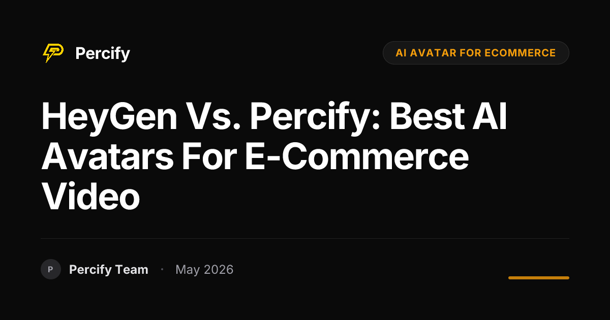 HeyGen vs. Percify: Best AI Avatars for E-commerce Video - Percify AI Avatar Blog Cover