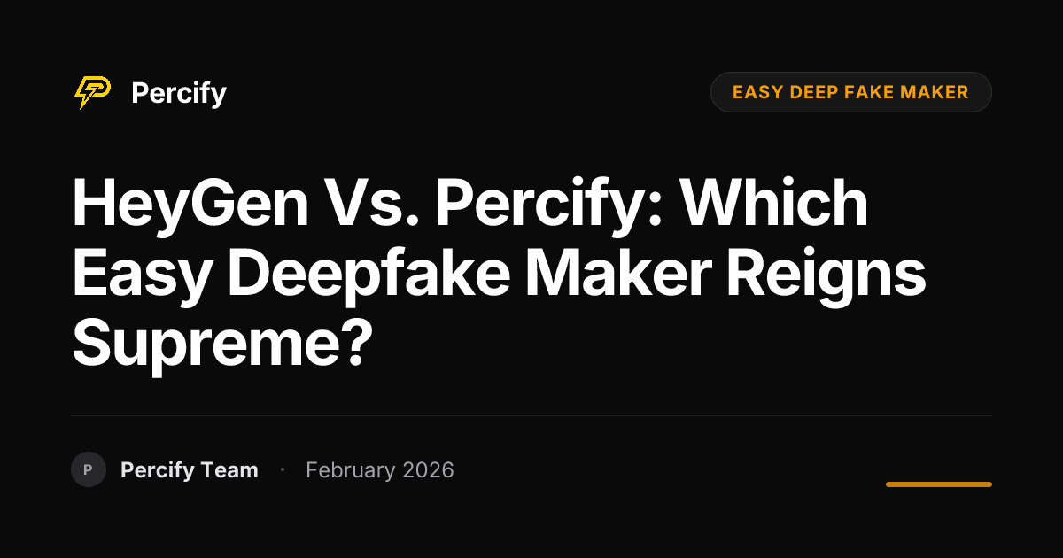 HeyGen vs. Percify: Which Easy Deepfake Maker Reigns Supreme? - Percify AI Avatar Blog Cover
