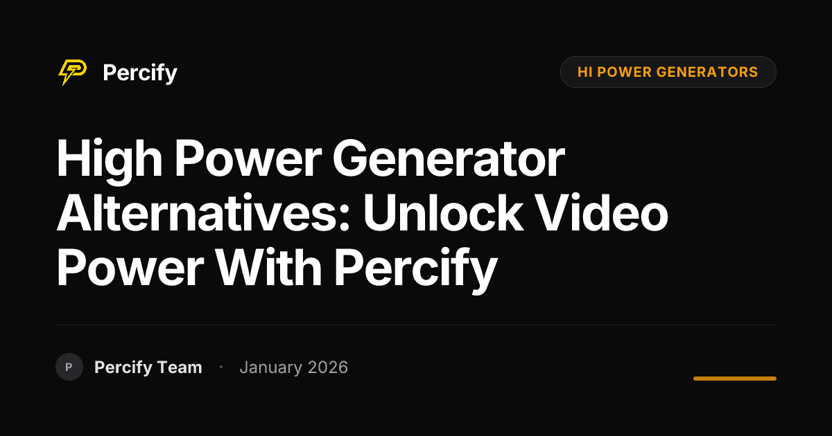 High Power Generator Alternatives: Unlock Video Power with Percify ...