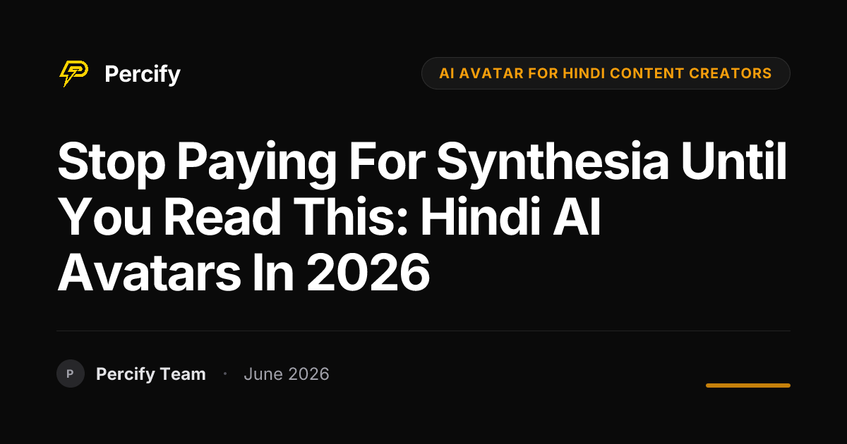 Stop Paying For Synthesia Until You Read This: Hindi AI Avatars in 2026 - Percify AI Avatar Blog Cover