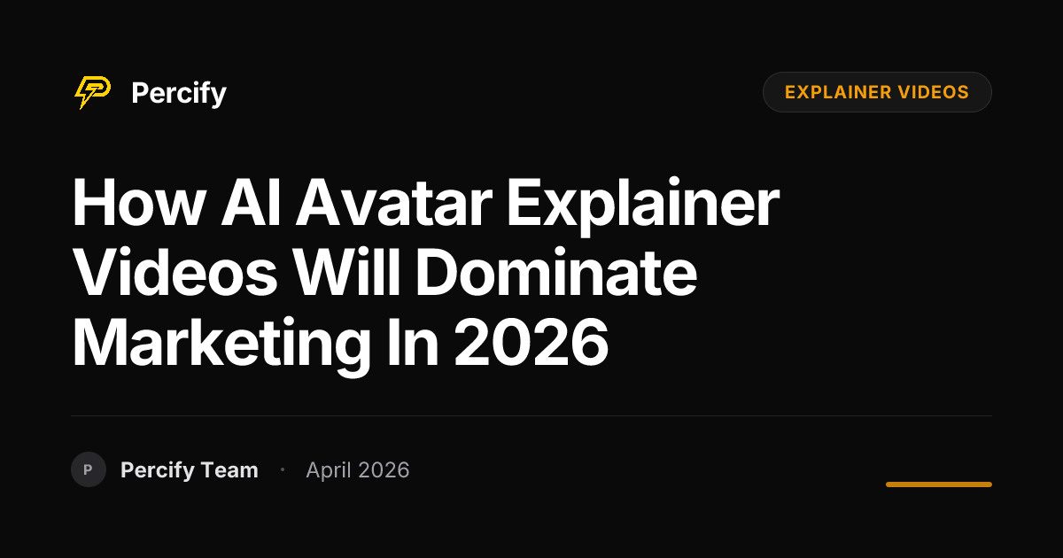 How AI Avatar Explainer Videos Will Dominate Marketing in 2026 - Percify AI Avatar Blog Cover