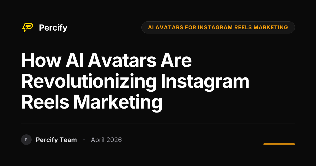 How AI Avatars Are Revolutionizing Instagram Reels Marketing - Percify AI Avatar Blog Cover