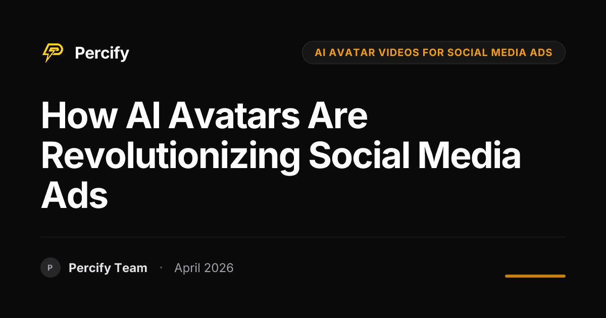 How AI Avatars Are Revolutionizing Social Media Ads - Percify AI Avatar Blog Cover