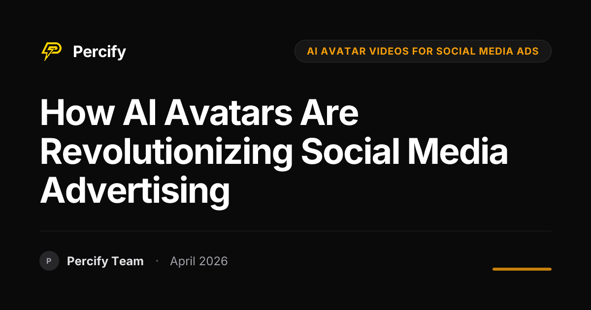 How AI Avatars Are Revolutionizing Social Media Advertising - Percify AI Avatar Blog Cover