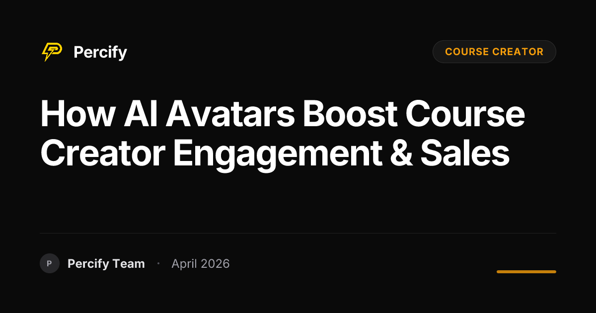 How AI Avatars Boost Course Creator Engagement & Sales - Percify AI Avatar Blog Cover