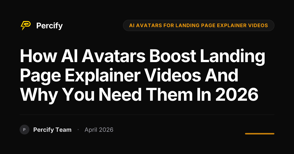How AI Avatars Boost Landing Page Explainer Videos and Why You Need Them in 2026 - Percify AI Avatar Blog Cover