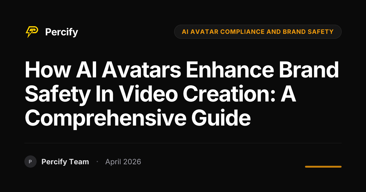 How AI Avatars Enhance Brand Safety in Video Creation: A Comprehensive Guide - Percify AI Avatar Blog Cover