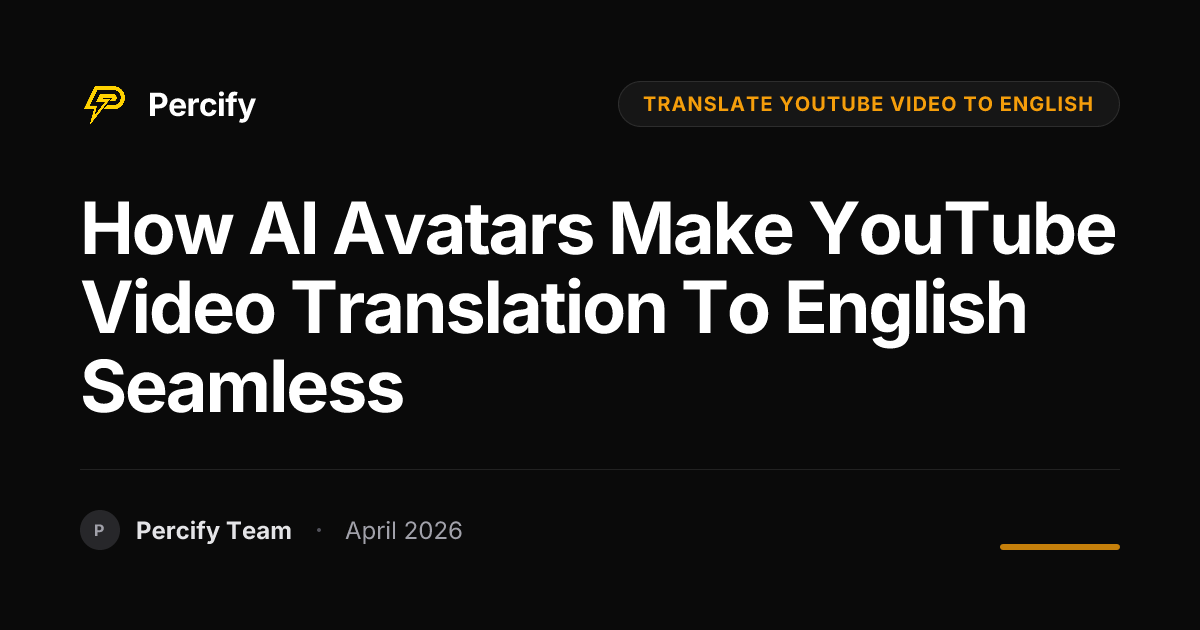 How AI Avatars Make YouTube Video Translation to English Seamless - Percify AI Avatar Blog Cover