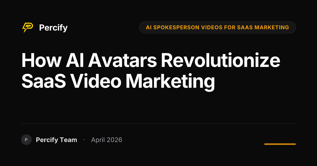 How AI Avatars Revolutionize SaaS Video Marketing - Percify AI Avatar Blog Cover