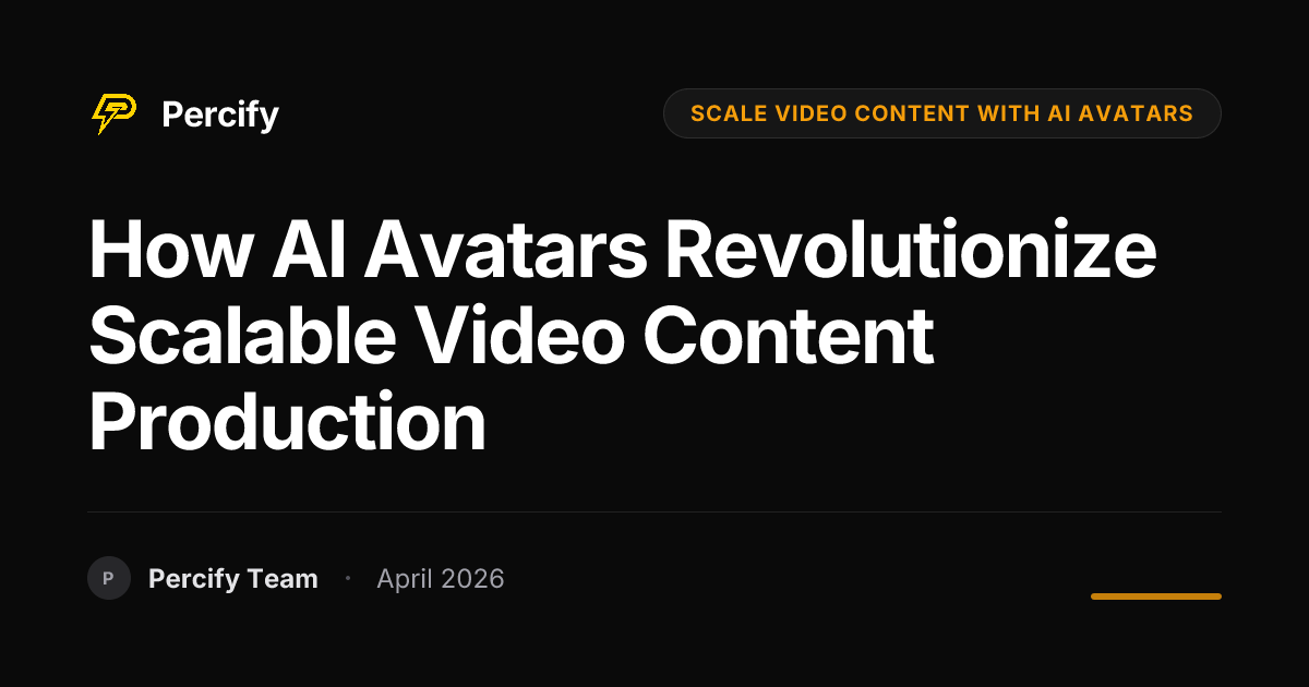 How AI Avatars Revolutionize Scalable Video Content Production - Percify AI Avatar Blog Cover