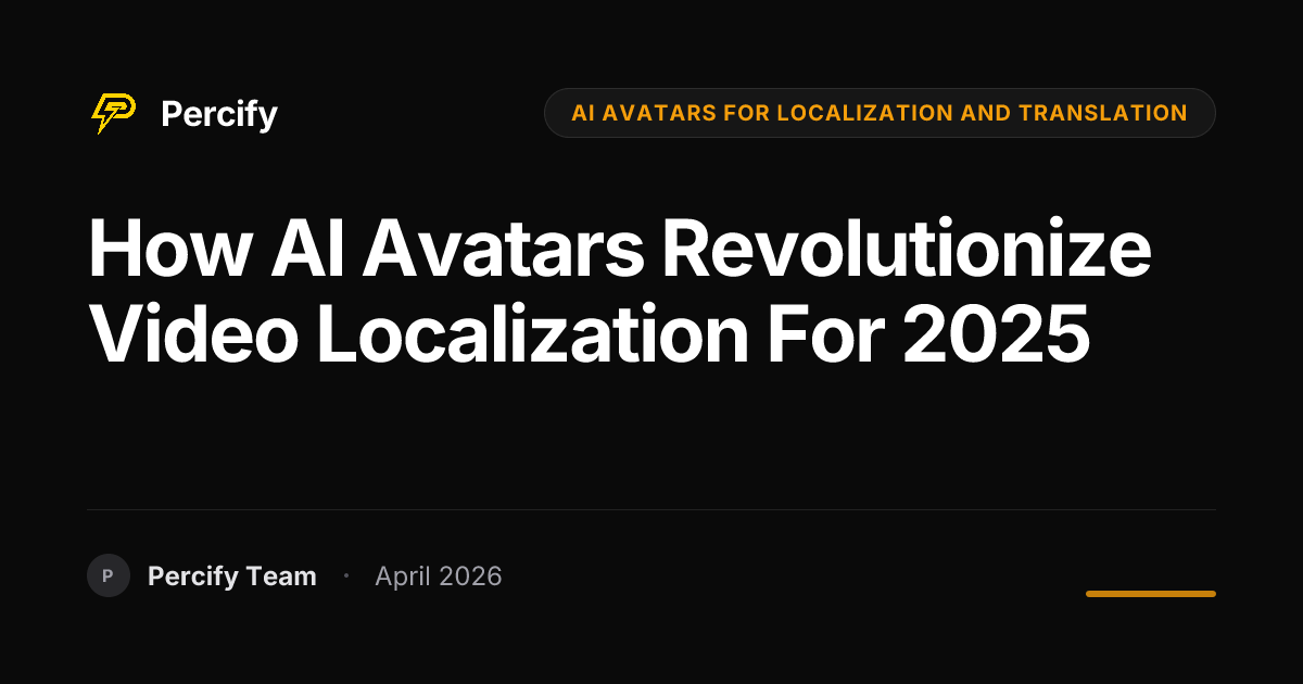 How AI Avatars Revolutionize Video Localization for 2025 - Percify AI Avatar Blog Cover