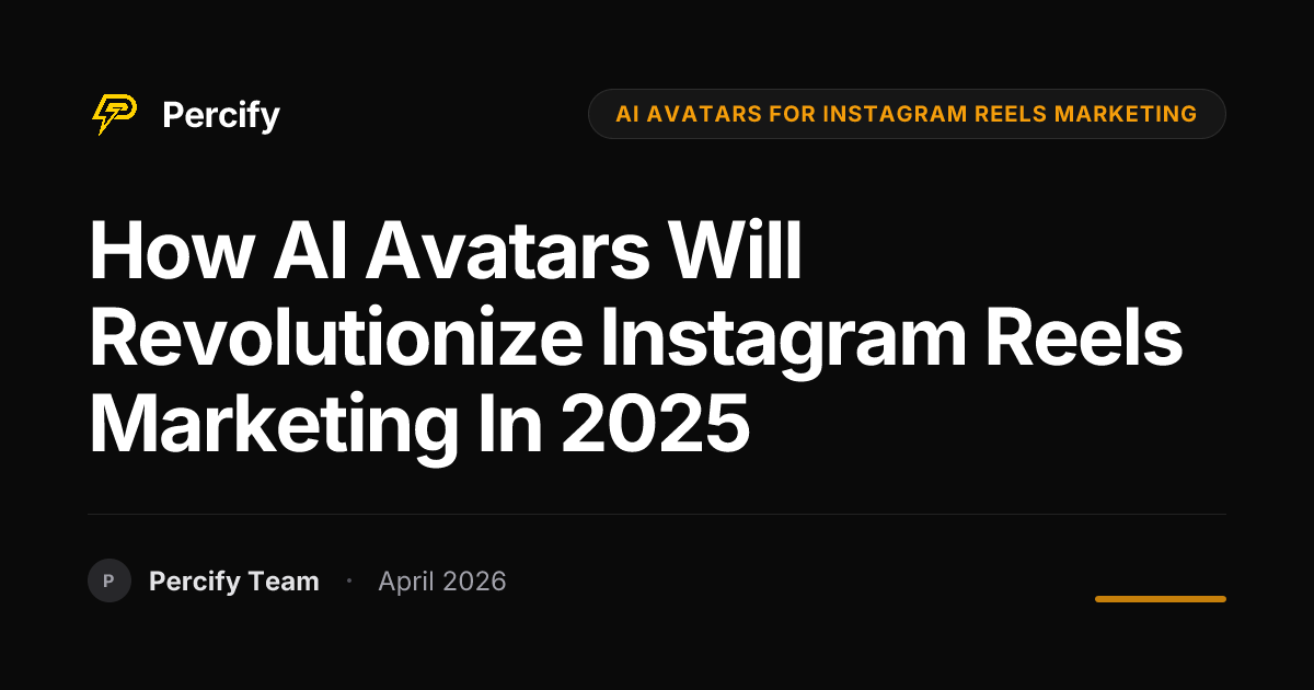 How AI Avatars Will Revolutionize Instagram Reels Marketing in 2025 - Percify AI Avatar Blog Cover