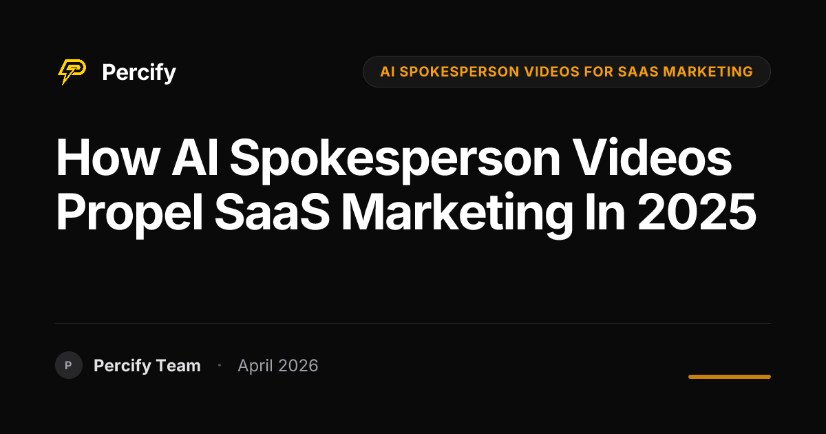 How AI Spokesperson Videos Propel SaaS Marketing in 2025 - Percify AI Avatar Blog Cover