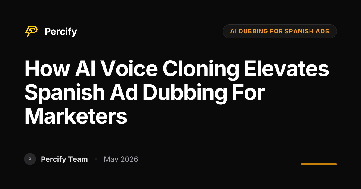 How AI Voice Cloning Elevates Spanish Ad Dubbing for Marketers - Percify AI Avatar Blog Cover