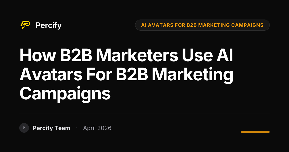 How B2B Marketers Use AI Avatars for B2B Marketing Campaigns - Percify AI Avatar Blog Cover