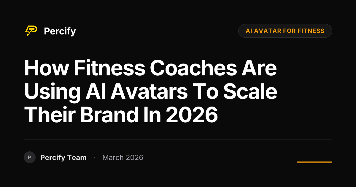 How Fitness Coaches Are Using AI Avatars to Scale Their Brand in 2026 - Percify AI Avatar Blog Cover
