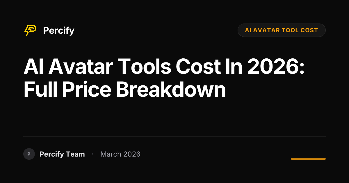 How Much Do AI Avatar Tools Cost in 2026: Full Price Breakdown - Percify AI Avatar Blog Cover