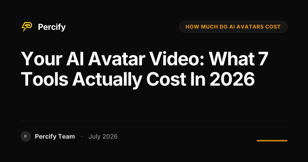 Your AI Avatar Video: What 7 Tools Actually Cost in 2026 - Percify AI Avatar Blog Cover