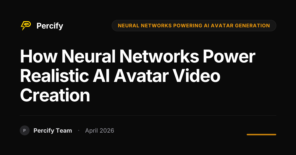 How Neural Networks Power Realistic AI Avatar Video Creation - Percify AI Avatar Blog Cover