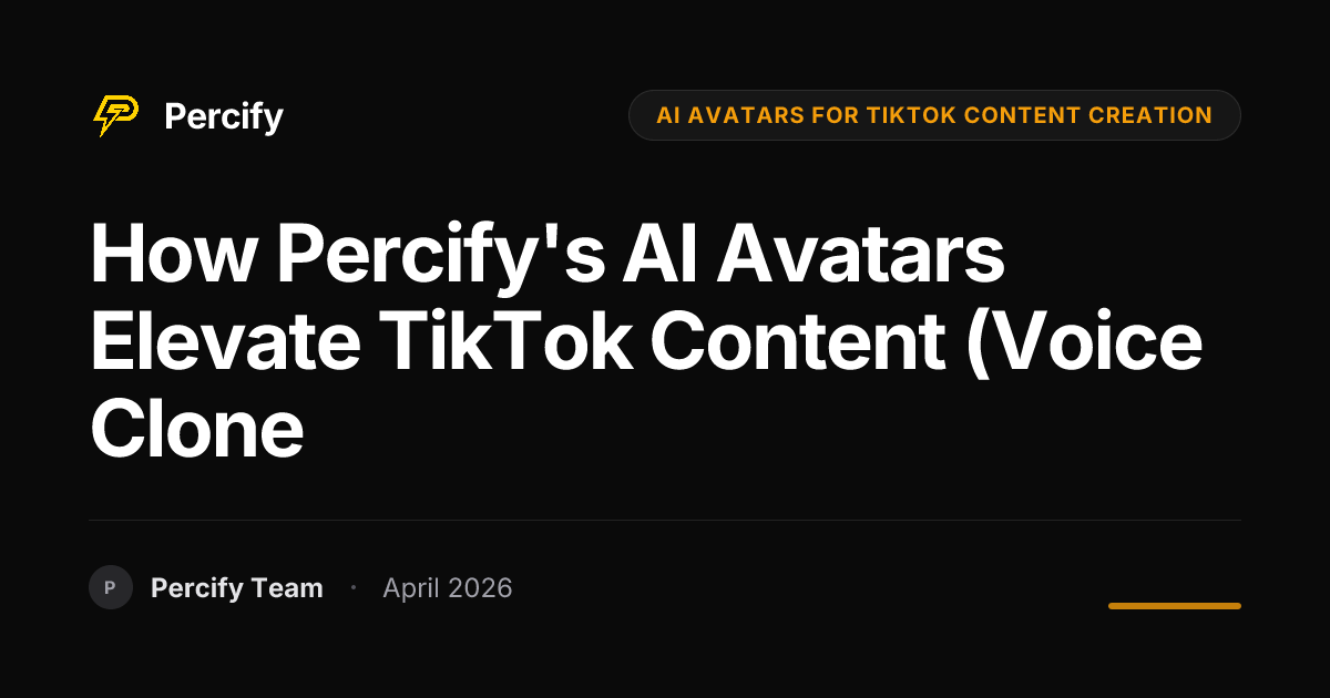 How Percify's AI Avatars Elevate TikTok Content (Voice Clone - Percify AI Avatar Blog Cover