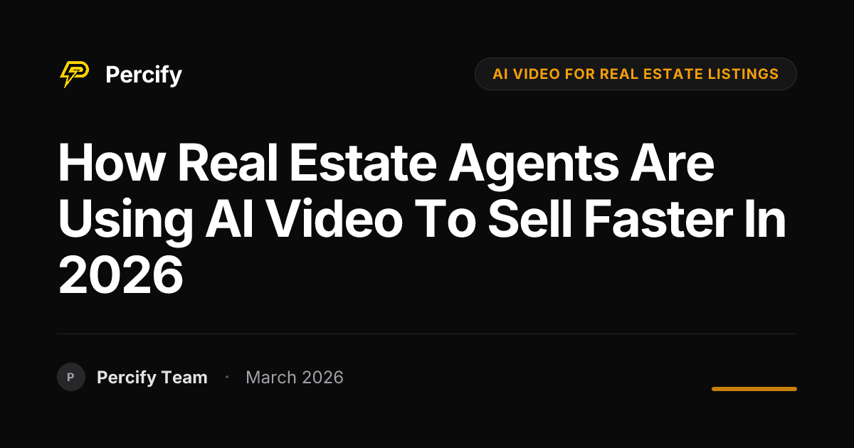 How Real Estate Agents Are Using AI Video to Sell Faster in 2026 - Percify AI Avatar Blog Cover