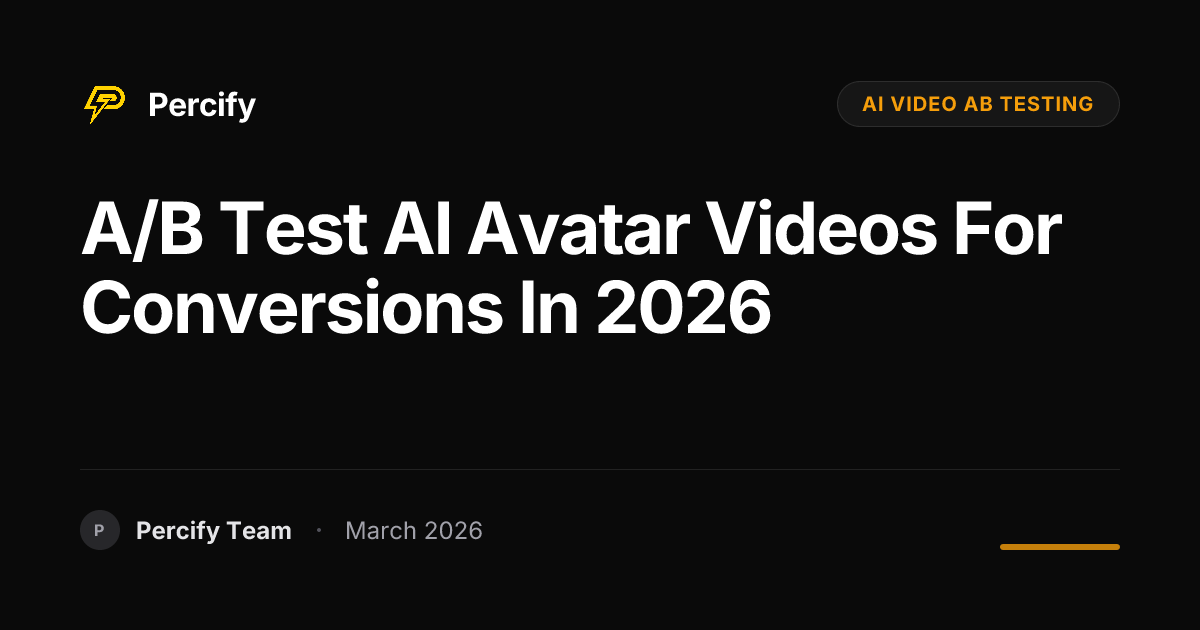 How to A/B Test AI Avatar Videos to Improve Conversion in 2026 - Percify AI Avatar Blog Cover