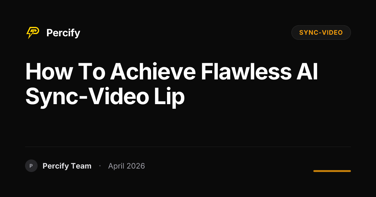 How to Achieve Flawless AI Sync-Video Lip - Percify AI Avatar Blog Cover