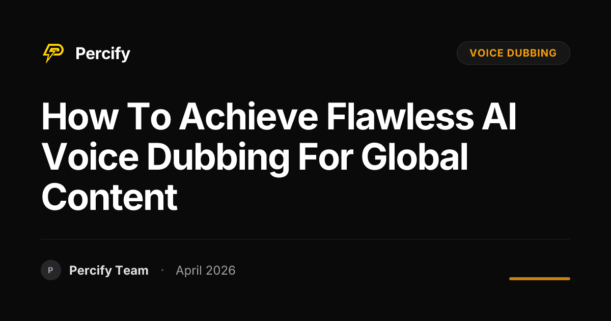 How to Achieve Flawless AI Voice Dubbing for Global Content - Percify AI Avatar Blog Cover